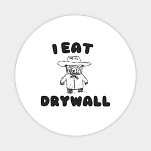 Funny Meme TShirt, I EAT DRYWALL Shirt, Retro Cartoon Meme Magnet